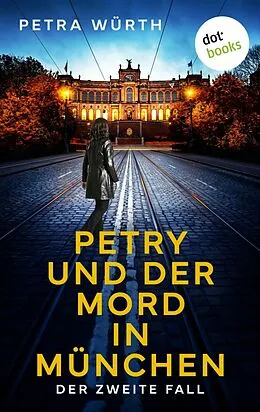 E-Book (epub) Petry und der Mord in München von Petra Würth
