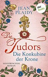 E-Book (epub) DIE TUDORS - Die Konkubine der Krone von Jean Plaidy