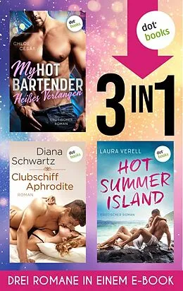 E-Book (epub) My Hot Bartender - Heißes Verlangen, Clubschiff Aphrodite &amp; Hot Summer Island von Chloé Césàr, Diana Schwartz, Laura Verell