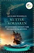 E-Book (epub) Kutterkorsaren - In geheimer Mission vor Frankreichs Küsten von Richard Woodman