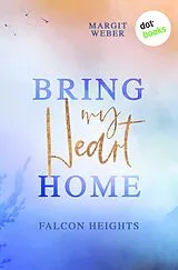 E-Book (epub) Bring my Heart home von Margit Weber