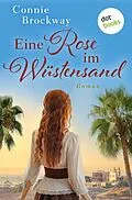 E-Book (epub) Eine Rose im Wüstensand von Connie Brockway
