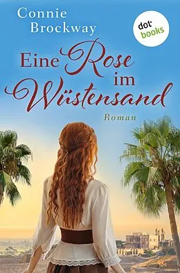 E-Book (epub) Eine Rose im Wüstensand von Connie Brockway