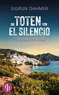 E-Book (epub) Die Toten von El Silencio | Ein spannungsgeladener Krimi an der Südküste Spaniens von Sigrun Dahmer
