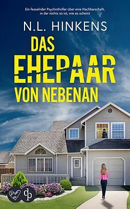 E-Book (epub) Das Ehepaar von nebenan | Ein fesselnder Psychothriller über eine Nachbarschaft in der nichts so ist, wie es scheint von N. L. Hinkens