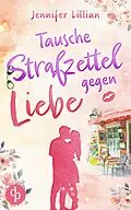 E-Book (epub) Tausche Strafzettel gegen Liebe | Eine humorvolle Wholesome Romance von Jennifer Lillian