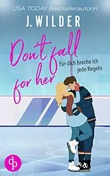 E-Book (epub) Don't fall for her | Sports Romance / College / Brothers best friend / Friends to Lovers von J. Wilder