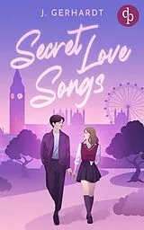 E-Book (epub) Secret Love Songs | Eine Forbidden Lovers New Adult K-Pop Romance von J. Gerhardt