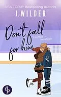E-Book (epub) Don't fall for him | Sports Romance / College / Bad Boy / He falls first / Slowburn von J. Wilder