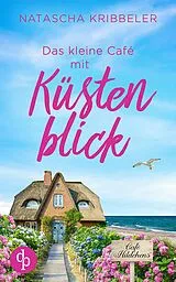 E-Book (epub) Das kleine Café mit Küstenblick | Ein Nordsee-Liebesroman von Natascha Kribbeler