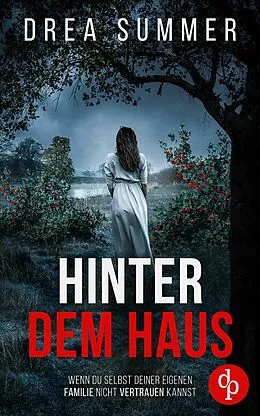 E-Book (epub) Hinter dem Haus | Der mitreißende Psychothriller, der dich an dir selbst zweifeln lässt von Drea Summer