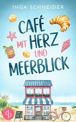 E-Book (epub) Café mit Herz und Meerblick | Ein wholesome Liebesroman mit viel Zucker und einem Happy End von Inga Schneider