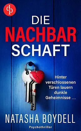 E-Book (epub) Die Nachbarschaft | Ein nervenaufreibender Domestic Thriller, der unter die Haut geht von Natasha Boydell