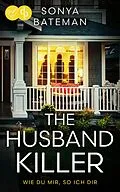 E-Book (epub) The Husband Killer | Ein packender Psychothriller über Rache und menschliche Abgründe von Sonya Bateman