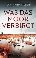 E-Book (epub) Was das Moor verbirgt | Der spannende Krimi um einen düsteren Cold Case von Eva-Maria Silber