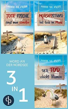 E-Book (epub) Tote Fische fängt man schneller, Mordesstund hat Gold im Mund & Der Tod schickt Blumen von Annie de Vries