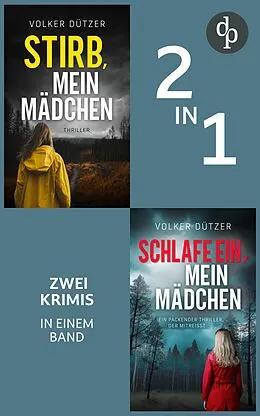 E-Book (epub) Stirb, mein Mädchen & Schlafe ein, mein Mädchen von Volker Dützer