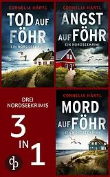 E-Book (epub) Tod auf Föhr, Angst auf Föhr & Mord auf Föhr von Cornelia Härtl
