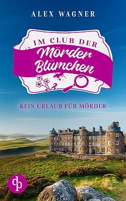 E-Book (epub) Kein Urlaub für Mörder | Ein humorvoller Cosy Krimi von Alex Wagner