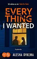 E-Book (epub) Everything I wanted | Ein düsterer Psychothriller von Alesha Dykema