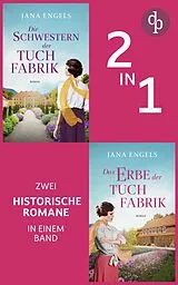 E-Book (epub) Die Schwestern der Tuchfabrik & Das Erbe der Tuchfabrik von Jana Engels