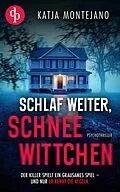 E-Book (epub) Schlaf weiter, Schneewittchen | Ein düsterer Psychothriller von Katja Montejano