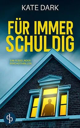 E-Book (epub) Für immer schuldig | Ein fesselnder Psychothriller von Kate Dark