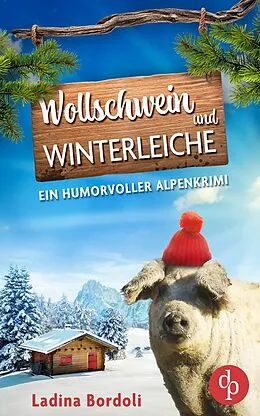 E-Book (epub) Wollschwein und Winterleiche | Ein humorvoller Alpenkrimi von Ladina Bordoli