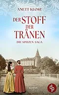 E-Book (epub) Der Stoff der Tränen | Die historische Familiensaga im 19. Jahrhundert von Anett Klose