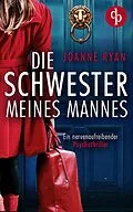 E-Book (epub) Die Schwester meines Mannes | Ein nervenaufreibender Psychothriller von Joanne Ryan
