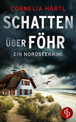 E-Book (epub) Schatten über Föhr | Ein aufregender Nordseekrimi über dunkle Geheimnisse auf der Insel von Cornelia Härtl