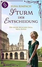 E-Book (epub) Sturm der Entscheidung | Die historische Familiensaga im 20. Jahrhundert von Elisa Rimpach