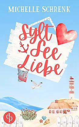 E-Book (epub) SyltSeeLiebe | Eine humorvolle Enemies to Lovers Küstenromance von Michelle Schrenk