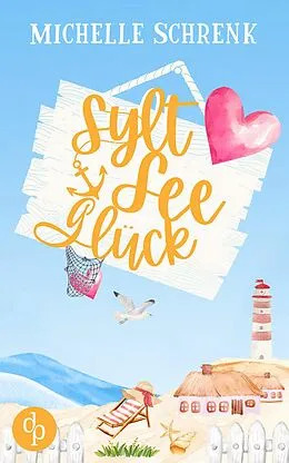 E-Book (epub) SyltSeeGlück | Eine wholesome Opposite Attract Küstenromance von Michelle Schrenk