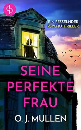 E-Book (epub) Seine perfekte Frau von O. J. Mullen