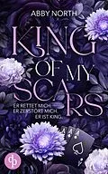 E-Book (epub) King of My Scars - Er rettet mich. Er zerstört mich. Er ist King. | Eine leidenschaftliche Romantic Suspense von Abby North