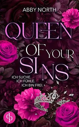 E-Book (epub) Queen of My Sins - Ich suche. Ich fühle. Ich bin frei. | Eine leidenschaftliche Romantic Suspense von Abby North