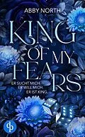 E-Book (epub) King of My Fears - Er sucht mich. Er will mich. Er ist King. | Eine leidenschaftliche Romantic Suspense von Abby North
