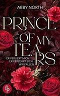 E-Book (epub) Prince of My Tears - Er verliert mich. Er verzehrt sich. Wir fallen. | Eine leidenschaftliche Romantic Suspense von Abby North