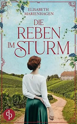 E-Book (epub) Die Reben im Sturm | Ein bewegender historischer Liebesroman aus der Zeit des Aufbruchs von Elisabeth Marienhagen