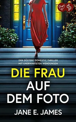 E-Book (epub) Die Frau auf dem Foto | Der düstere Domestic Thriller mit unerwarteten Wendungen von Jane E. James