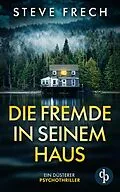 E-Book (epub) Die Fremde in seinem Haus von Steve Frech