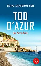 E-Book (epub) Tod d'Azur | Der Nizza Krimi an der südfranzösischen Küste von Jörg Armbrüster