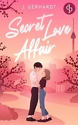 E-Book (epub) Secret Love Affair | Eine Forbidden Lovers New Adult K-Pop Romance von J. Gerhardt