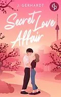 E-Book (epub) Secret Love Affair | Eine Forbidden Lovers New Adult K-Pop Romance von J. Gerhardt