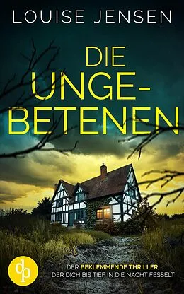 E-Book (epub) Die Ungebetenen | Der beklemmende Thriller, der dich bis tief in die Nacht fesselt von Louise Jensen