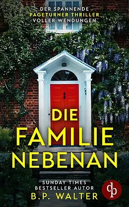 E-Book (epub) Die Familie nebenan | Der spannende Pageturner Thriller voller Wendungen von B. P. Walter