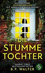 E-Book (epub) Die stumme Tochter von B. P. Walter