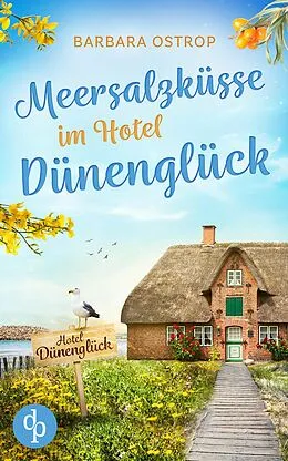 E-Book (epub) Meersalzküsse im Hotel Dünenglück | Ein Feel Good Nordsee Liebesroman von Barbara Ostrop