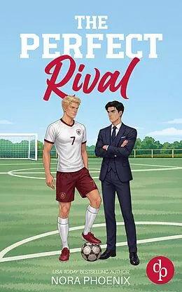 E-Book (epub) The Perfect Rival | Die spicy Enemies to Lovers Gay Sports Romance zwischen einem Prinzen und einem Fußballspieler von Nora Phoenix